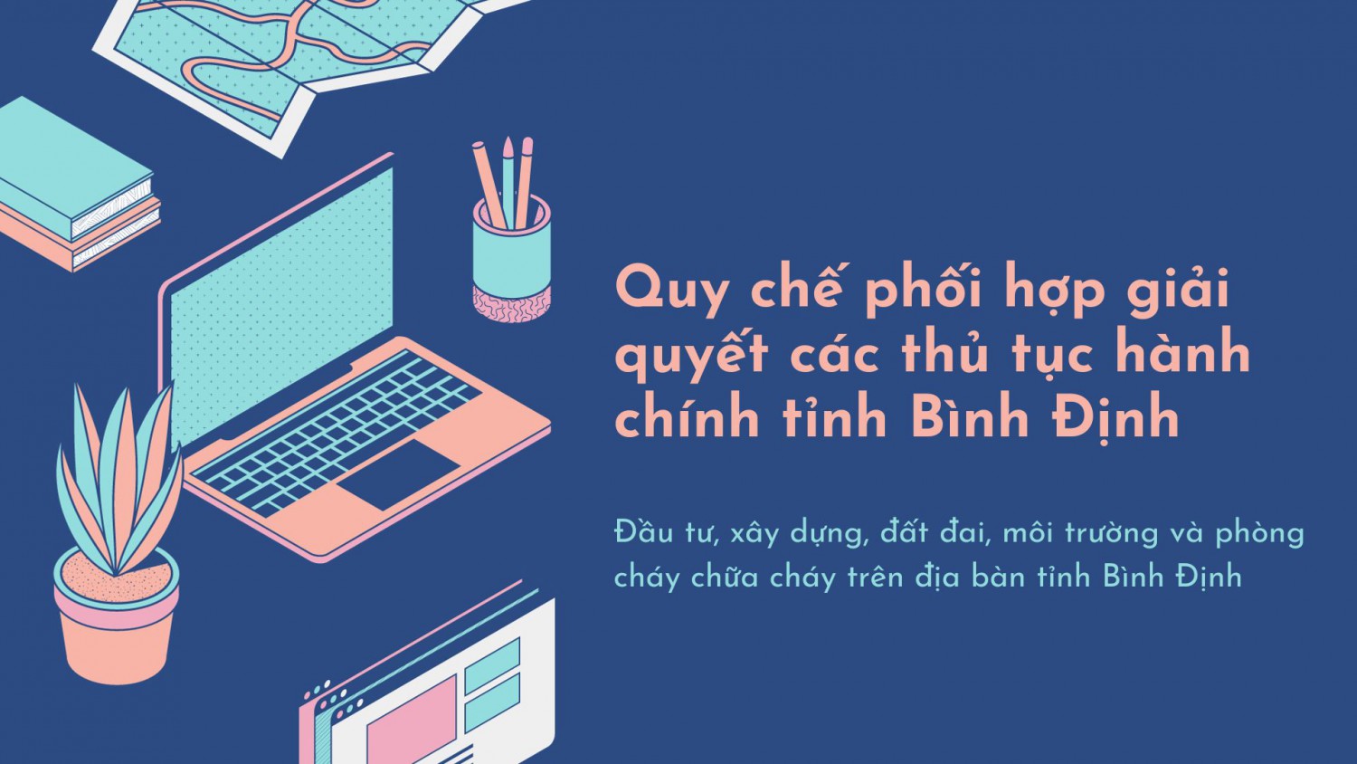 Quy chế phối hợp giải quyết các thủ tục hành chính về đầu tư, xây dựng, đất đai, môi trường và phòng cháy chữa cháy trên địa bàn tỉnh Bình Định