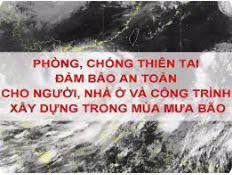 Phòng, chống thiên tai đảm bảo an toàn cho người, nhà ở và công trình xây dựng (dân dụng, công nghiệp nhẹ và khai thác, sản xuất vật liệu xây dựng) trong mùa mưa bão năm 2024